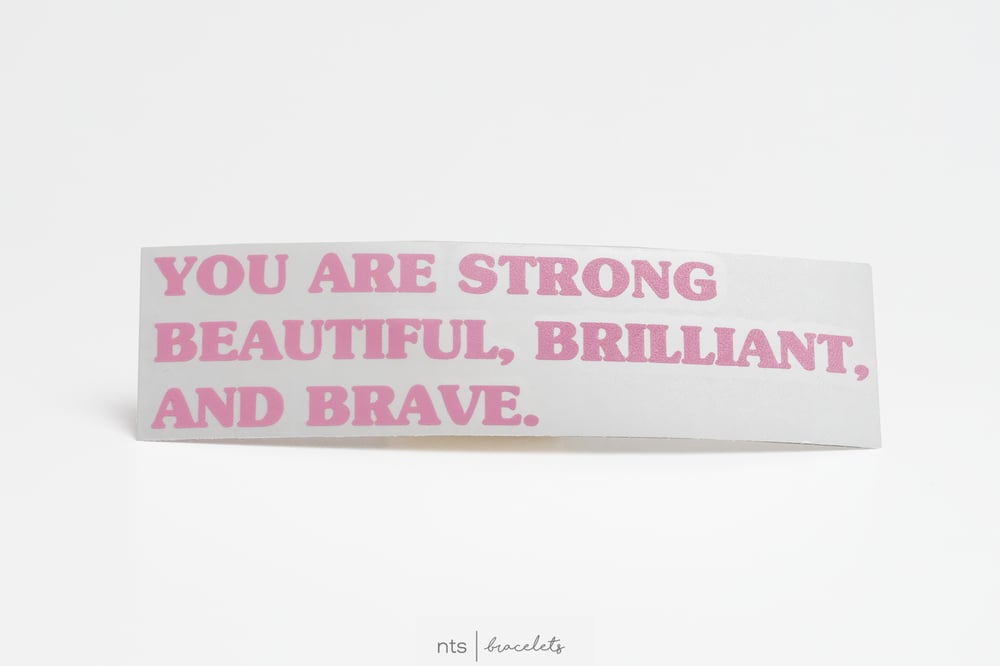 Image of YOU ARE STRONG, BEAUTIFUL, BRILLIANT, & BRAVE VINYL STICKER (PINK)