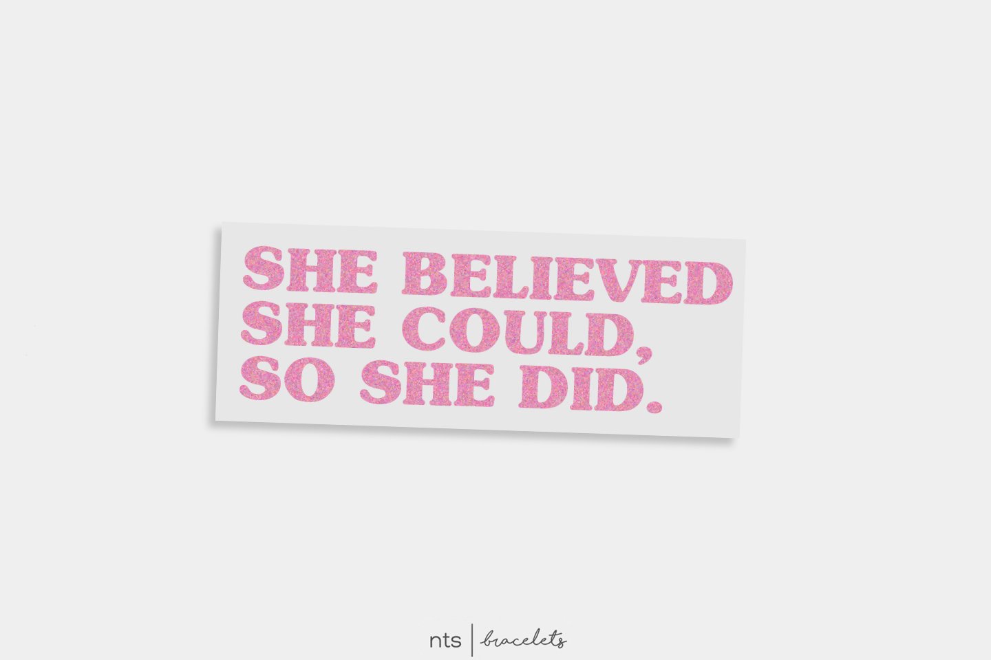 Image of SHE BELIEVED SHE COULD, SO SHE DID VINYL STICKER (PINK)