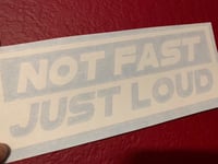 Image 1 of Not fast just loud 