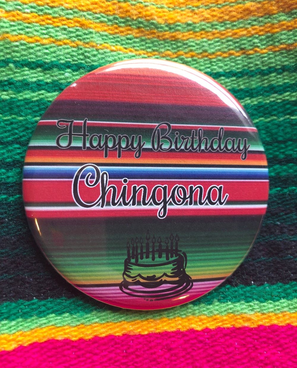 Button Happy Birthday Chingona Serape
