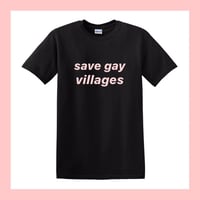 SAVE GAY VILLAGES T-SHIRT