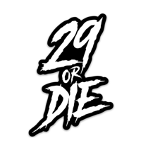 29 or Die Sticker 