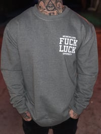 Image 1 of Fuck Luck Crewneck sweatshirt 