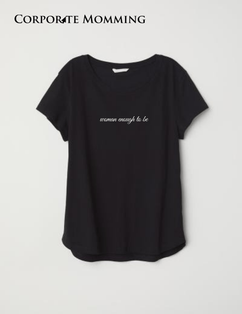 Image of Woman Enough to Be - Black Women's Tee