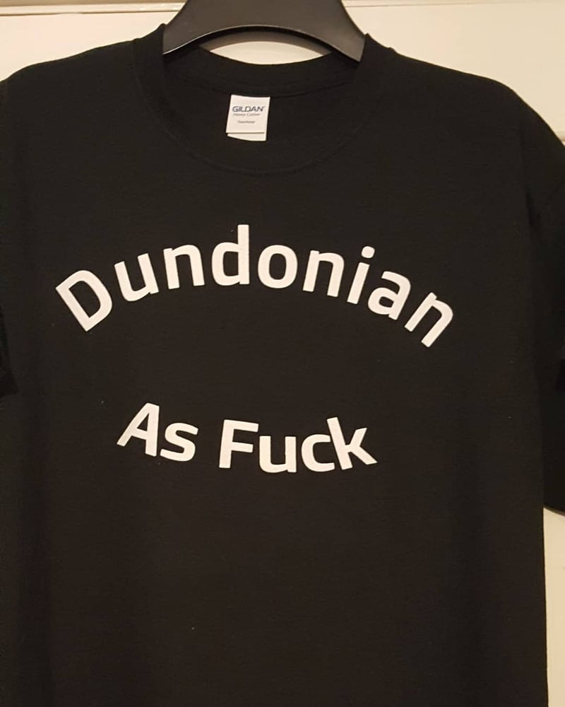 Image of Dundonian as Fuck tshirt