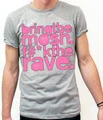Image of Bring the Mosh F**k the Rave (SOLD OUT)