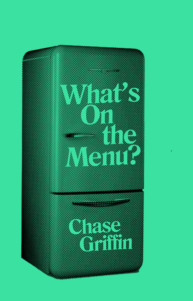 Image of What's On the Menu? by Chase Griffin