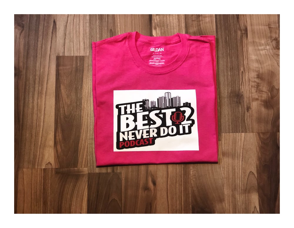 Image of The Best 2 Never Do It Shirt - Pink