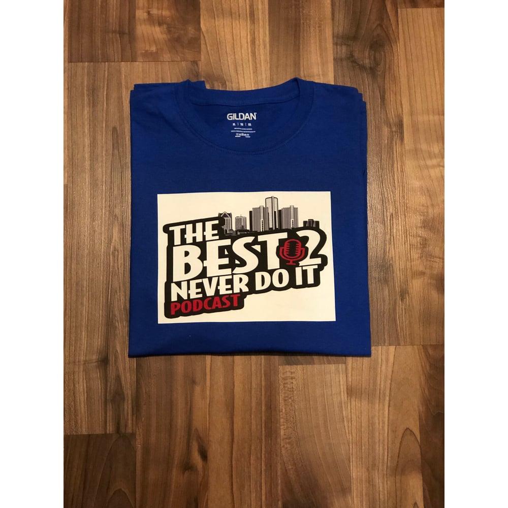 Image of The Best 2 Never Do It Original Shirt  - Blue