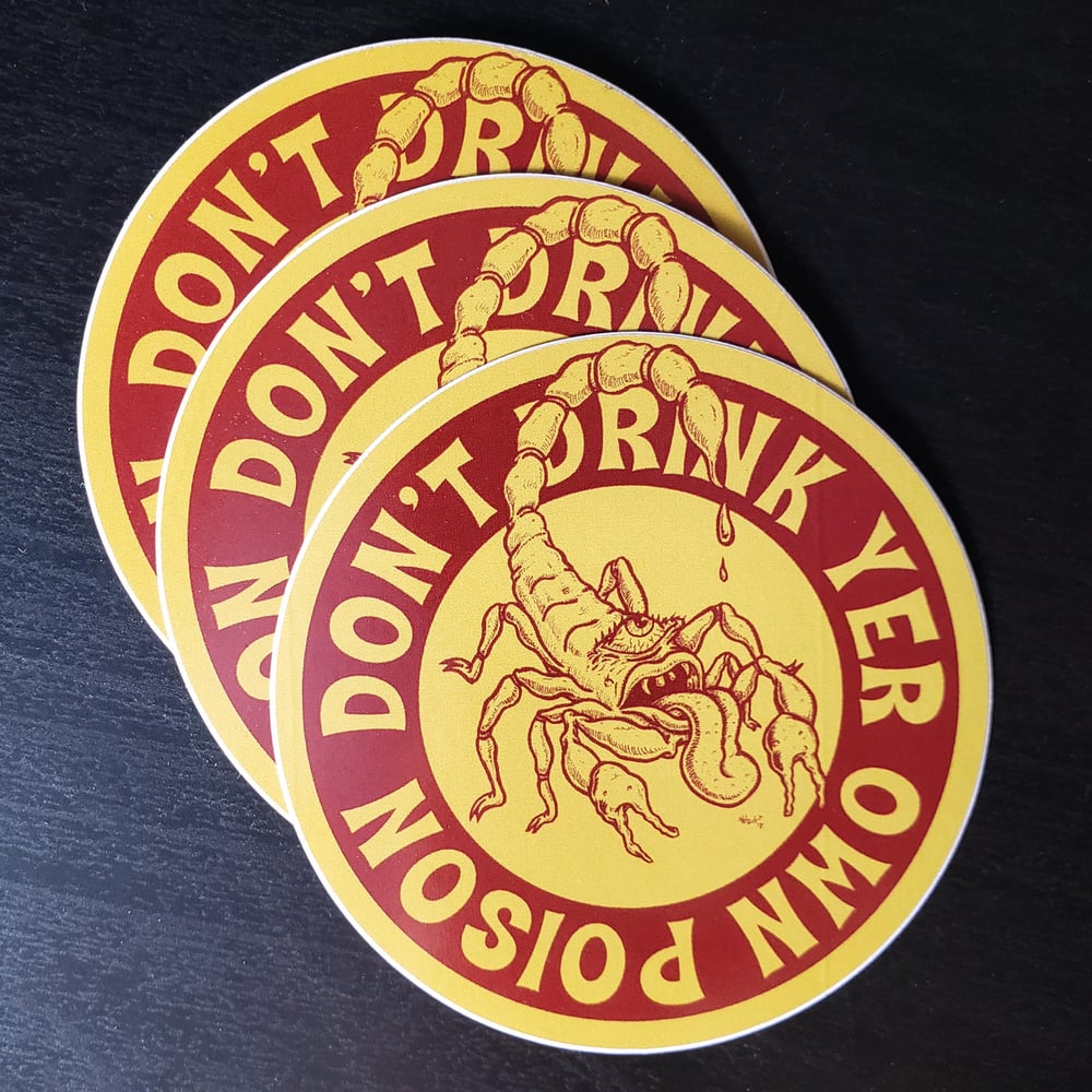 "Don't Drink Yer Own Poison" Sticker