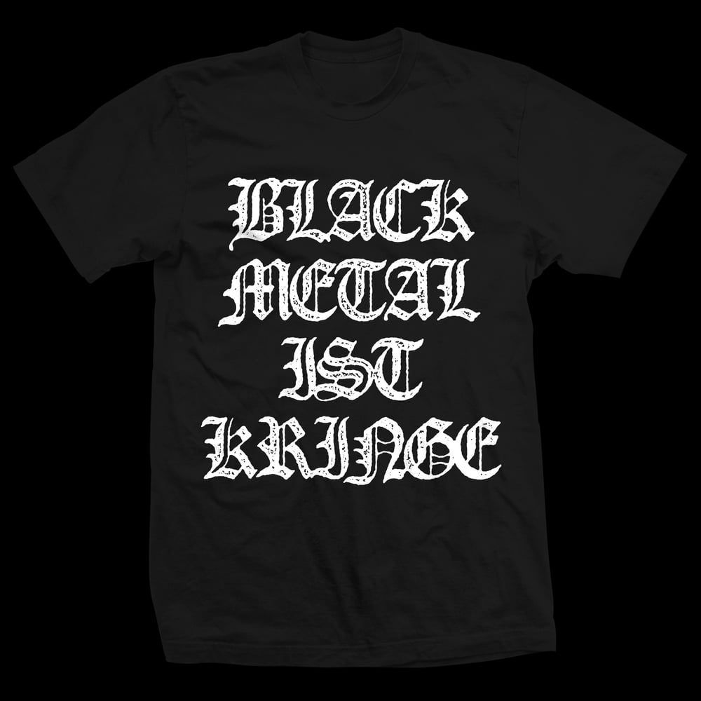 Image of BLACK METAL IST KRINGE SHIRT