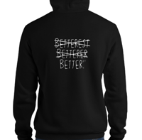 "betterest betterer better" hoodie
