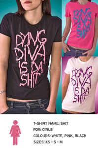 Image of "DYING DIVA IS DA SHIT!" girlie shirt