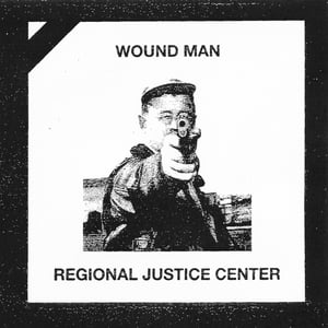 Image of WOUND MAN / REGIONAL JUSTICE CENTER Split 7”