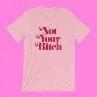 Image 1 of "NOT YOUR BITCH" T-SHIRT PINK/RED