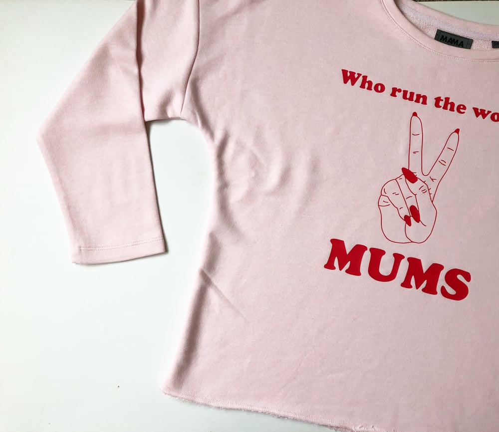 Image of Who run the world? MUMS sweat or tee