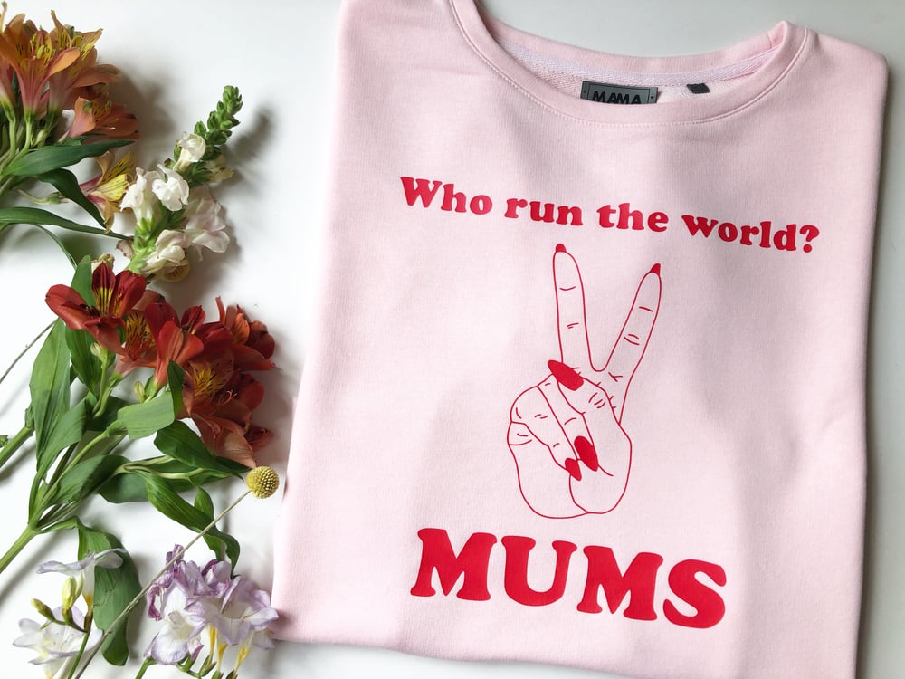 Image of Who run the world? MUMS sweat or tee