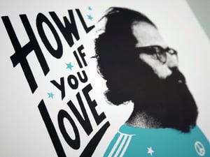 Image of HOWL IF YOU LOVE - ALLEN GINSBERG screenprint