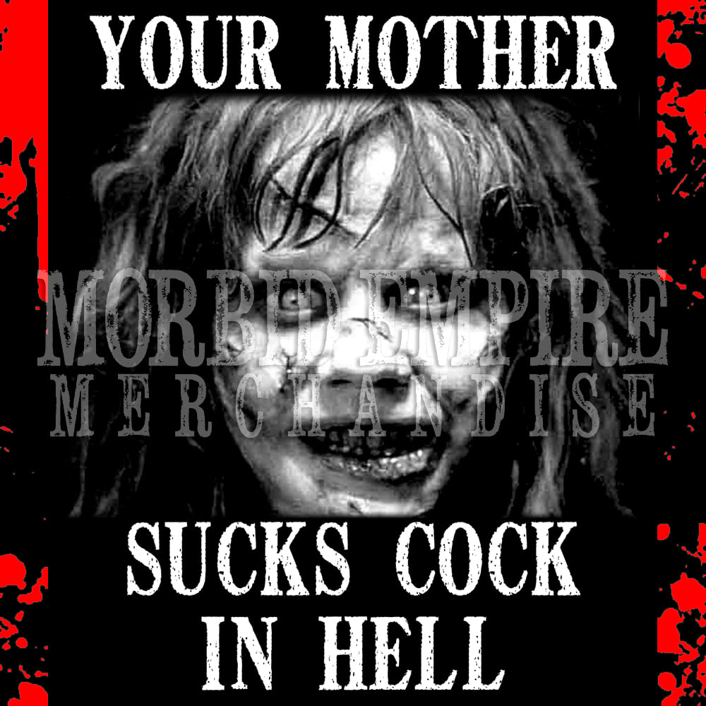 YOUR MOTHER SUCKS COCK IN HELL T-shirt and Tank Top