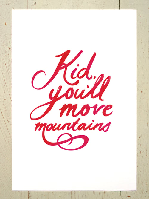 Image of Kid, you'll move mountains A4 art prints