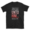 And now unto HIM T-Shirt