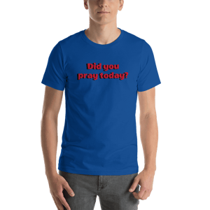 Image of Did you Pray today? Blue T-Shirt