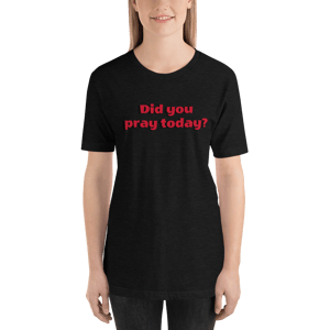 Image of Did you Pray today? Dark GreyT-Shirt