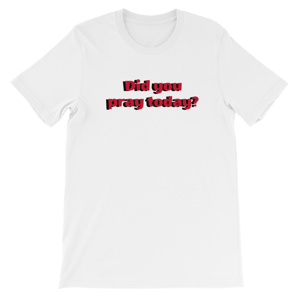 Image of Did you Pray today? White T-Shirt