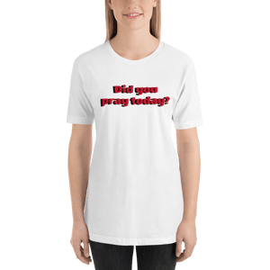 Image of Did you Pray today? White T-Shirt