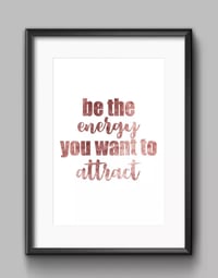 'Be The Energy You Want To Attract'