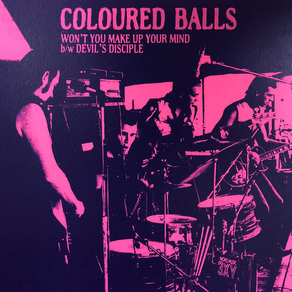 COLOURED Balls "Won't You Make Up You Mind" b/w "Devil's Disciple" 7" single