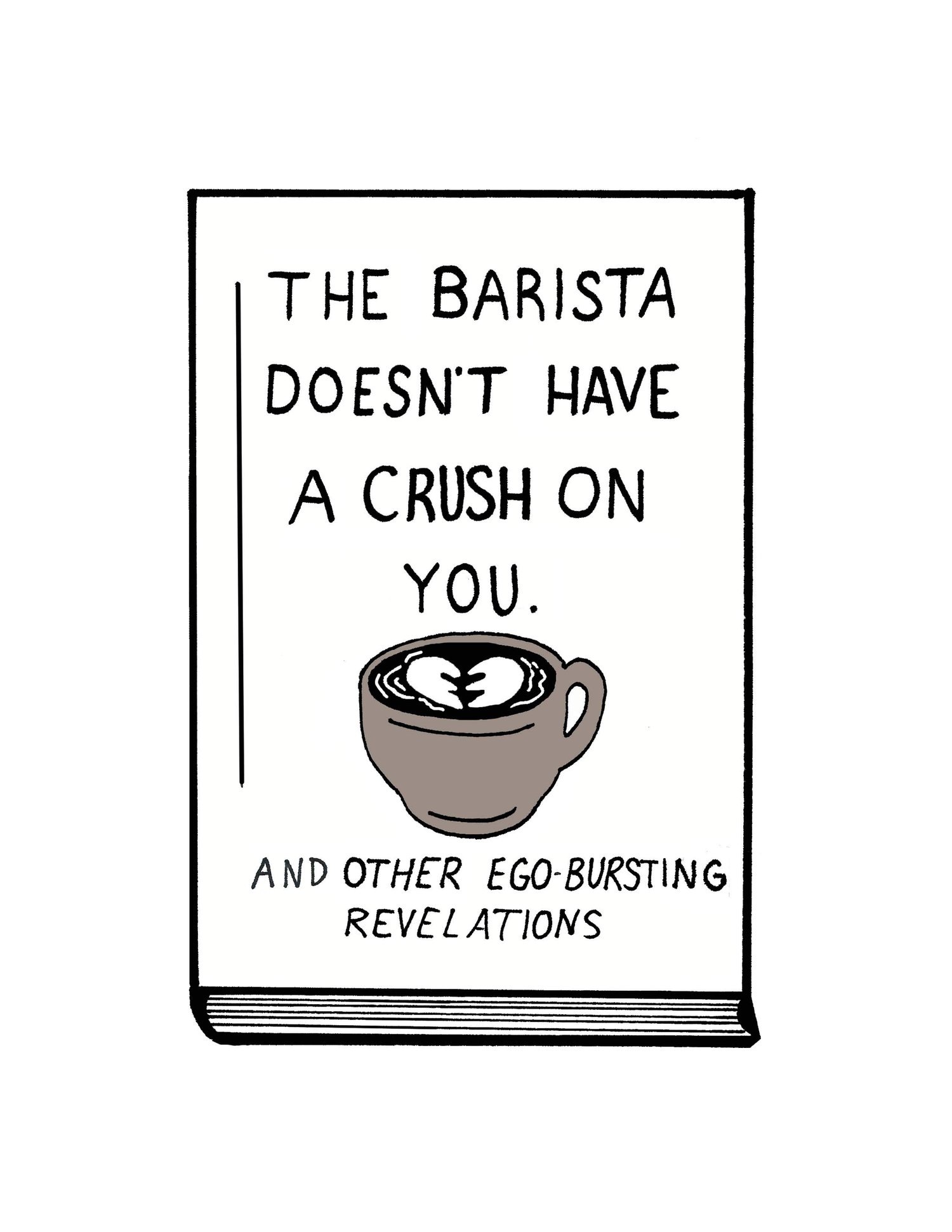 Image of The Barista Doesn't have a Crush on You - Print
