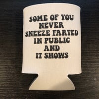 Sneeze Farted - Koozie