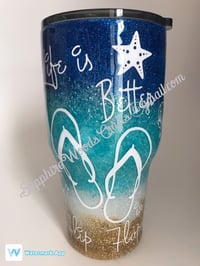Life is Better in Flip Flops Beach Tumbler