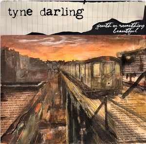 Image of Tyne Darling - Youth or Something Beautiful CD