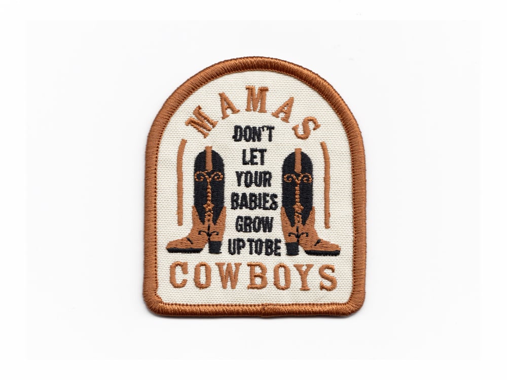 Image of Mamas, Don't Let Your Babies Grow Up To Be Cowboys Patch