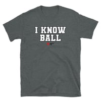 Image 2 of I KNOW BALL T-Shirt