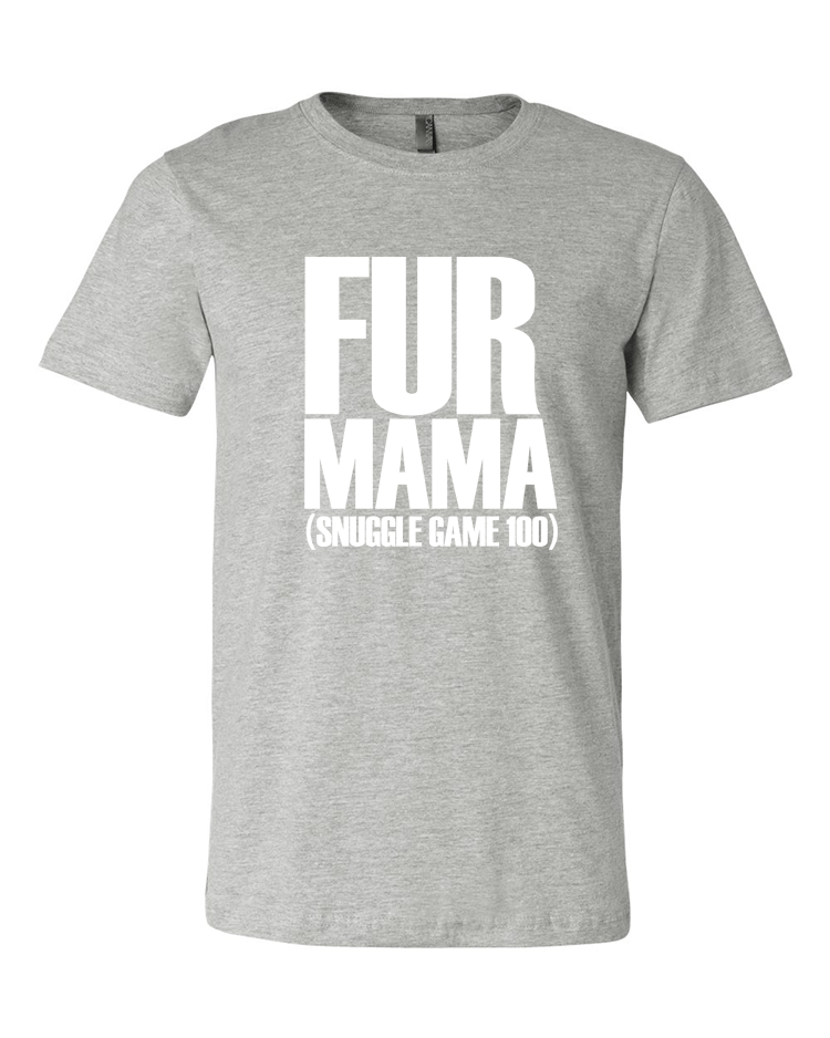 Image of FUR MAMA SNUGGLE GAME 100 PREMIUM TEE