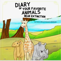 Diary of Your Favorite Animals Near Extinction Volume 1.