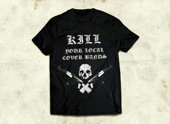 Image of Kill Your Local Cover Bands T-Shirt