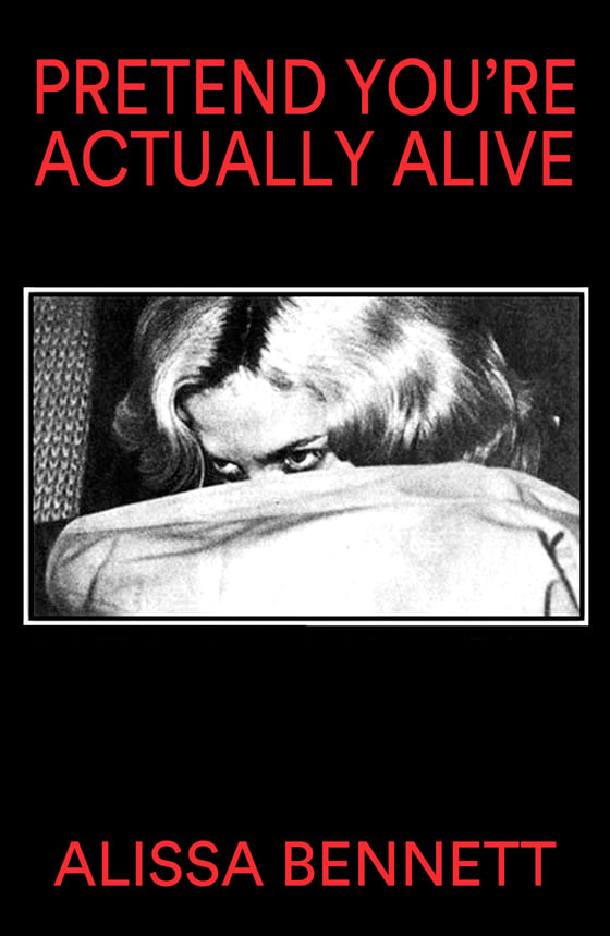 Image of Pretend You're Actually Alive - Alissa Bennett