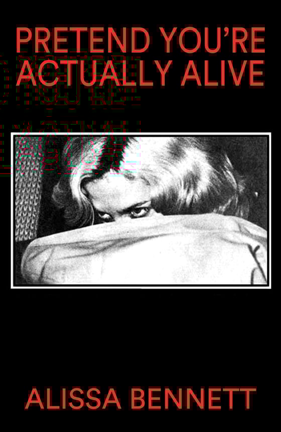 Image of Pretend You're Actually Alive - Alissa Bennett