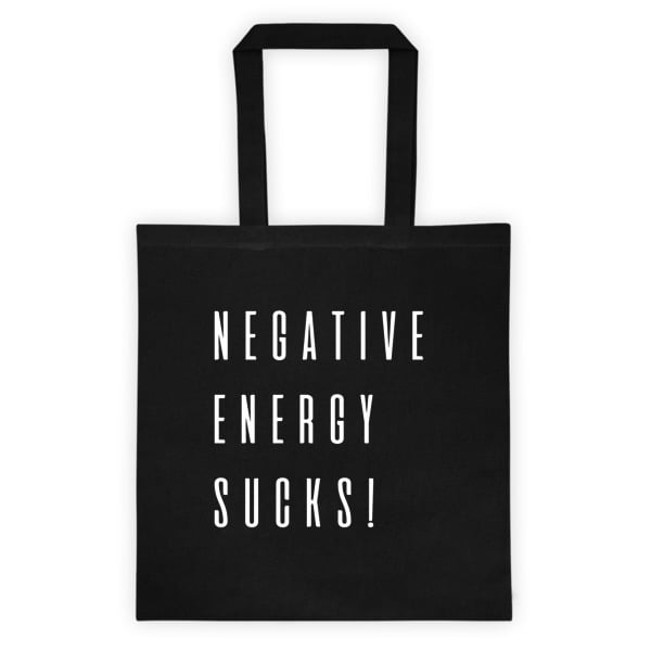 Image of Negative Energy Sucks! Tote that shit!