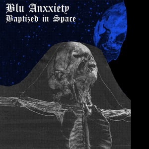 Image of BLU ANXXIETY Baptized In Space 7"