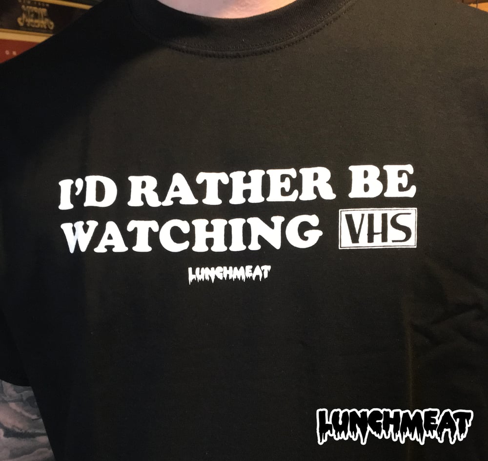 Image of I'd Rather Be Watching VHS