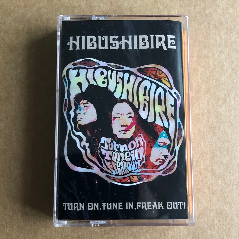 HIBUSHIBIRE 'Turn On, Tune In, Freak Out!' Cassette