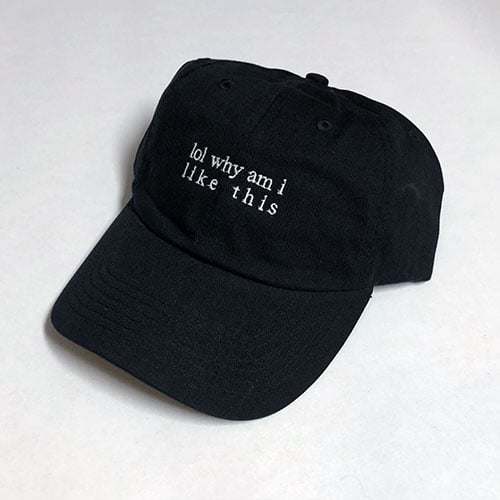 Image of LOL WHY AM I LIKE THIS DAD HAT