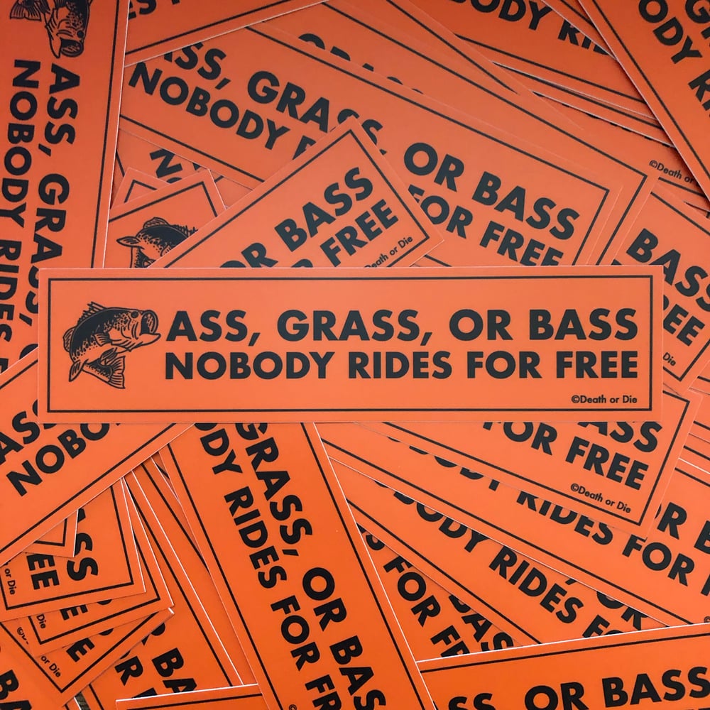 Ass, Grass, or Bass Sticker