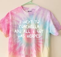 Coachella Gave Me Herpes Tie Dye T-Shirt