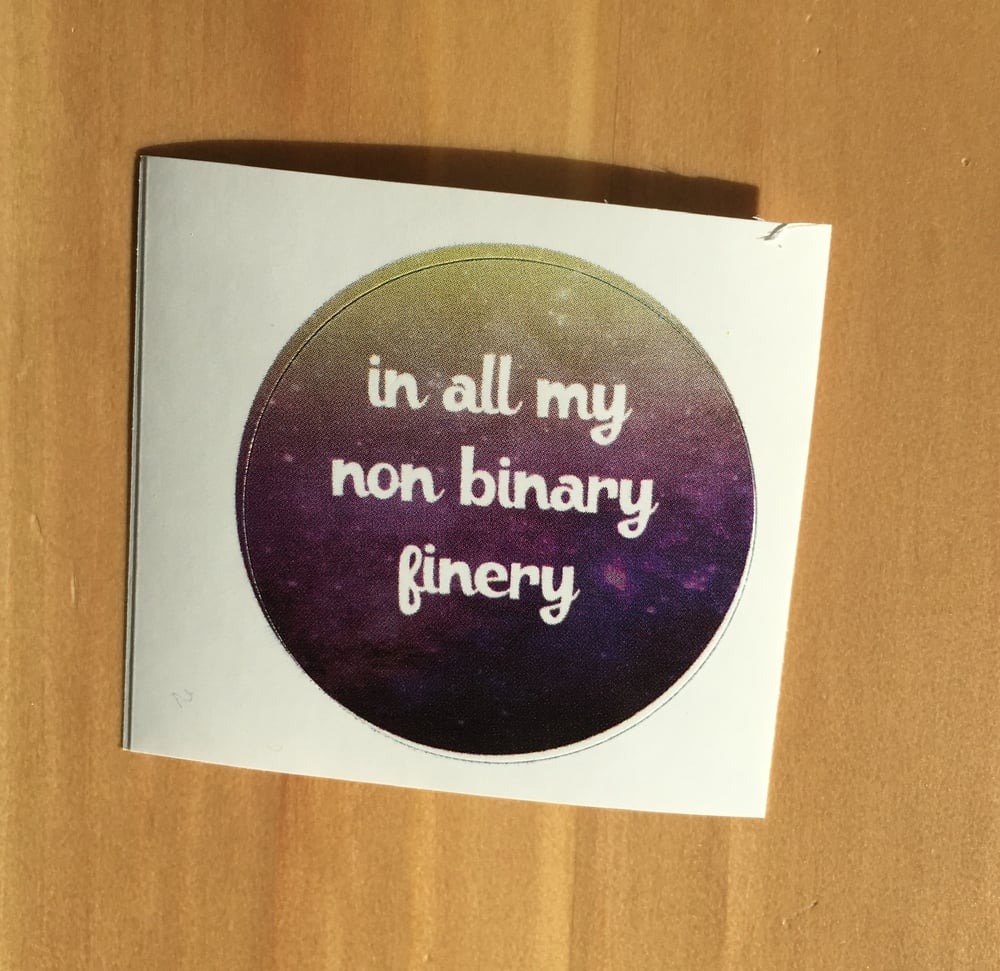 Image of In All My Non-Binary Finery sticker